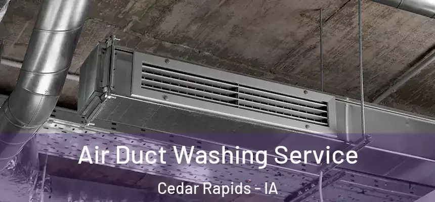 Air Duct Washing Service Cedar Rapids - IA