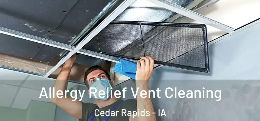  Allergy Relief Vent Cleaning Cedar Rapids - IA