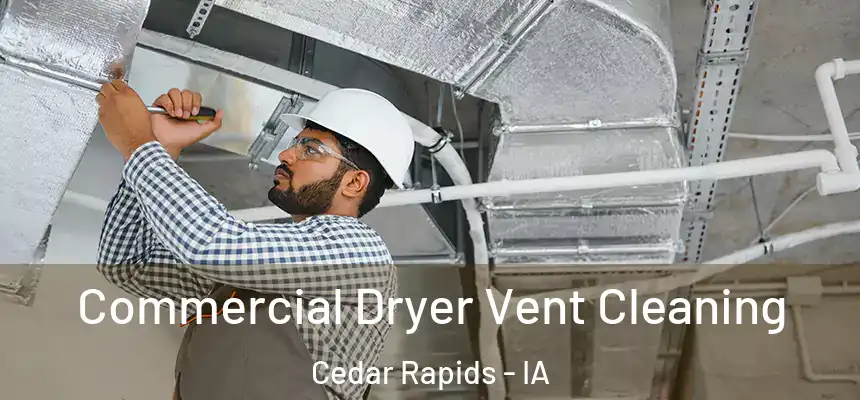  Commercial Dryer Vent Cleaning Cedar Rapids - IA