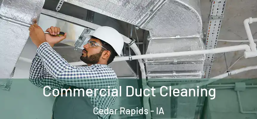  Commercial Duct Cleaning Cedar Rapids - IA