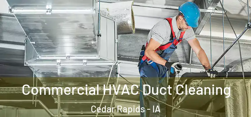  Commercial HVAC Duct Cleaning Cedar Rapids - IA