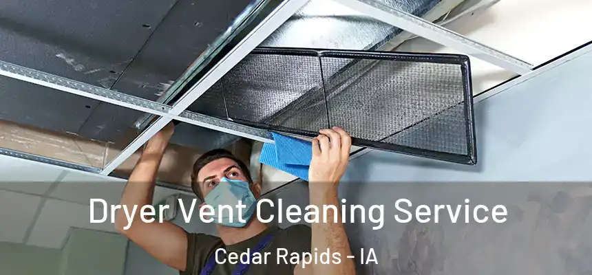  Dryer Vent Cleaning Service Cedar Rapids - IA