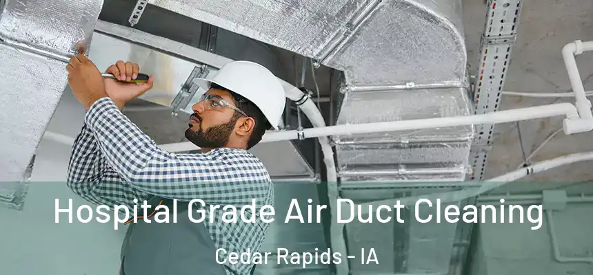  Hospital Grade Air Duct Cleaning Cedar Rapids - IA