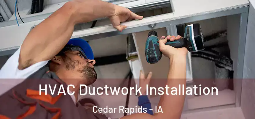  HVAC Ductwork Installation Cedar Rapids - IA