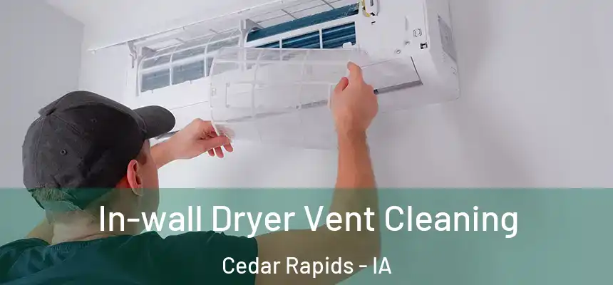  In-wall Dryer Vent Cleaning Cedar Rapids - IA