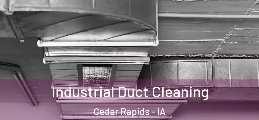  Industrial Duct Cleaning Cedar Rapids - IA