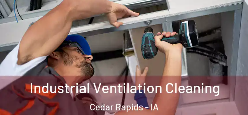 Industrial Ventilation Cleaning Cedar Rapids - IA