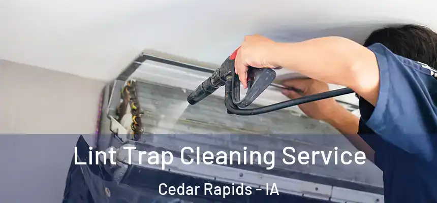  Lint Trap Cleaning Service Cedar Rapids - IA