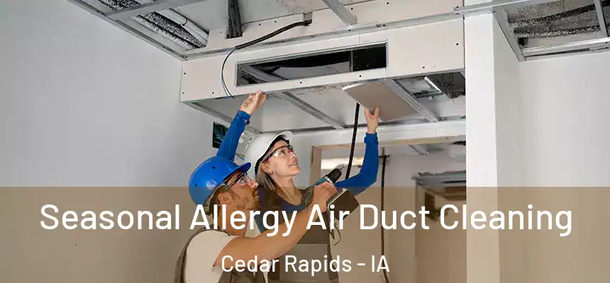 Seasonal Allergy Air Duct Cleaning Cedar Rapids - IA