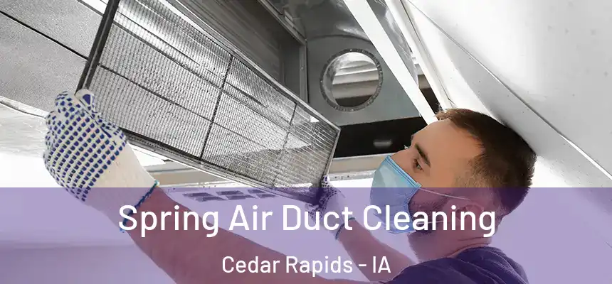  Spring Air Duct Cleaning Cedar Rapids - IA